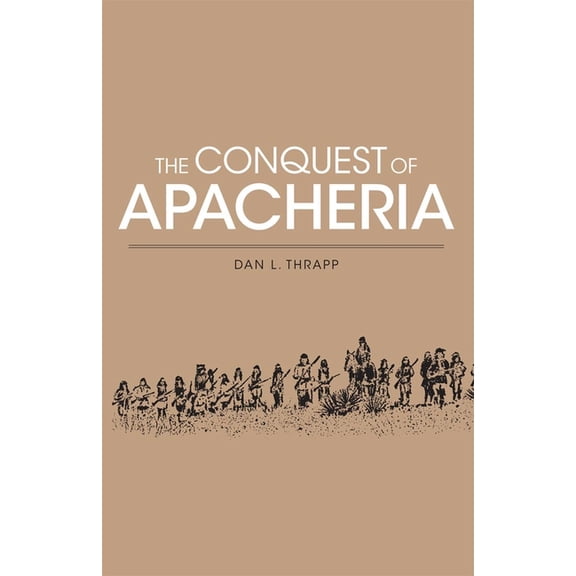 Civilization of American Indian S Conquest of Apacheria, (Paperback)