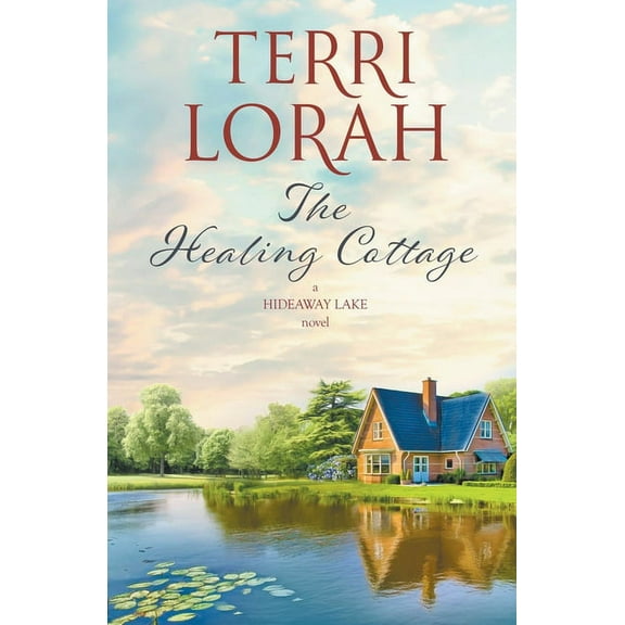 A Hideaway Lake Novel The Healing Cottage, Book 6, (Paperback)
