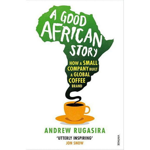 A Good African Story Andrew Rugasira (Paperback)