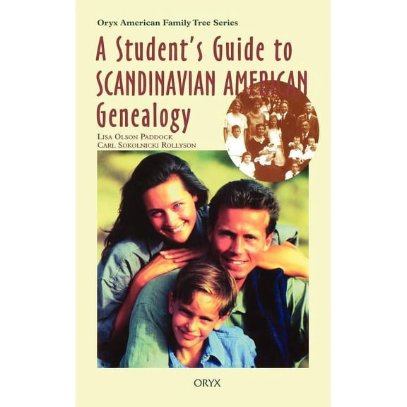 Oryx American Family Tree A Student's Guide to Scandinavian American Genealogy, (Hardcover)