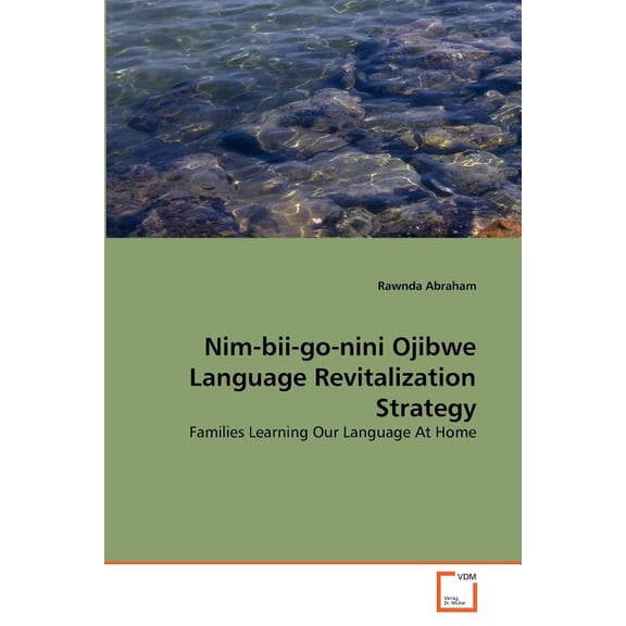 Nim-bii-go-nini Ojibwe Language Revitalization Strategy (Paperback)