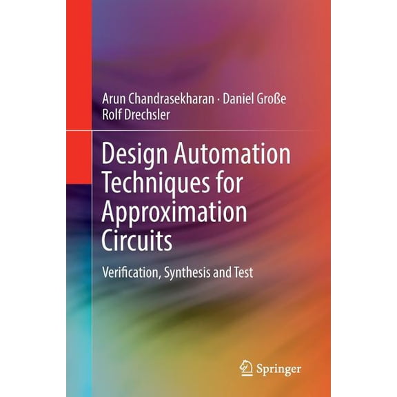 Design Automation Techniques for Approximation Circuits: Verification, Synthesis and Test, (Paperback)