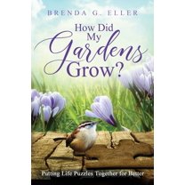 How Did My Gardens Grow?: Putting Life Puzzles Together for Better, (Paperback)