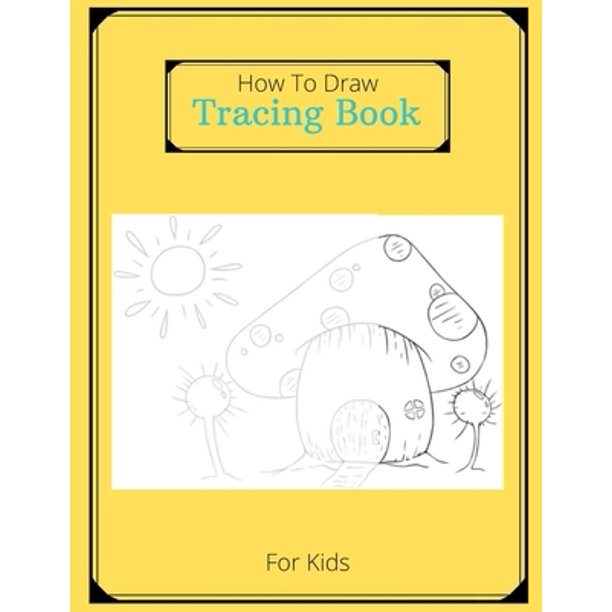 How To Draw Tracing Book For Kids Coloring And Tracing Book For Kids In Order To Develop Their