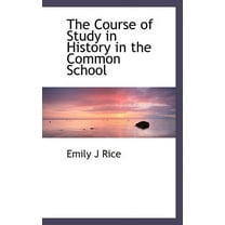 The Course of Study in History in the Common School (Paperback)