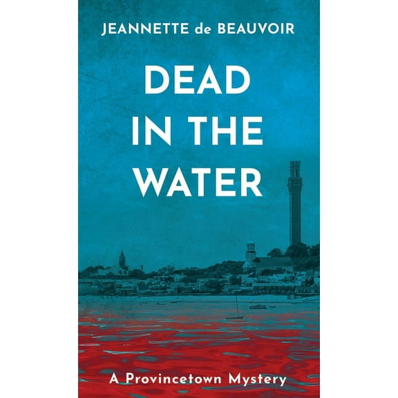 Sydney Riley Dead in the Water: A Provincetown Mystery, Book 8, (Paperback)