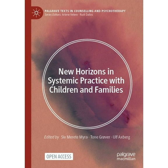 Palgrave Texts in Counselling and Psycho New Horizons in Systemic Practice with Children and Families, (Paperback)