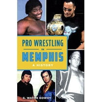 Sports Pro Wrestling in Memphis: A History, (Paperback)