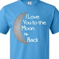 thumbnail image 4 of Inktastic I Love You to the Moon & Back. T-Shirt, 4 of 5