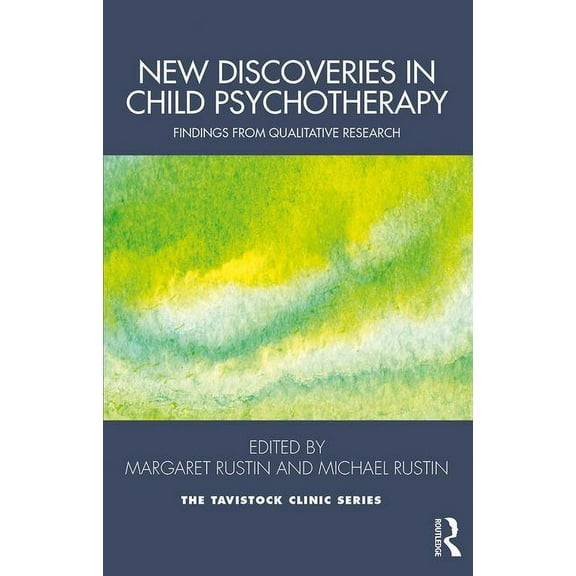 Tavistock Clinic New Discoveries in Child Psychotherapy: Findings from Qualitative Research, (Paperback)
