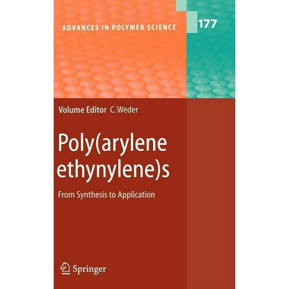 Advances in Polymer Science Poly(arylene Ethynylene)S: From Synthesis to Application, Book 177, (Hardcover)