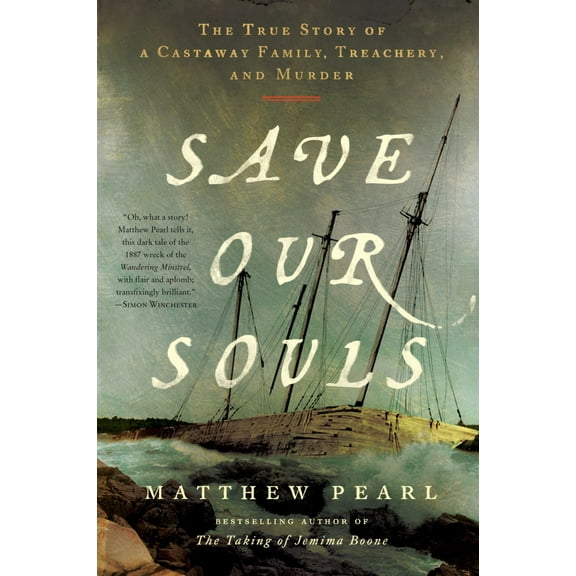 Save Our Souls: The True Story of a Castaway Family, Treachery, and Murder (Paperback)