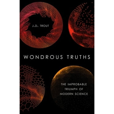 Wondrous Truths: The Improbable Triumph of Modern Science, (Hardcover)