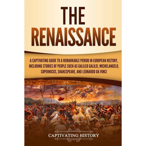 Exploring Europe's Past The Renaissance: A Captivating Guide to a Remarkable Period in European History, Including Stories of People Such as Gal, (Paperback)