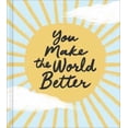thumbnail image 1 of Pre-Owned You Make the World Better (Hardcover) 1957891335 9781957891330, 1 of 1