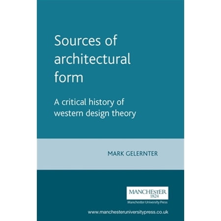 Pre-Owned Sources of Architectural Form: A Critical History of Western Design Theory (Paperback) 0719041295 9780719041297