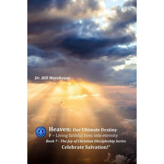 Heaven: Our Ultimate Destiny, (Paperback)