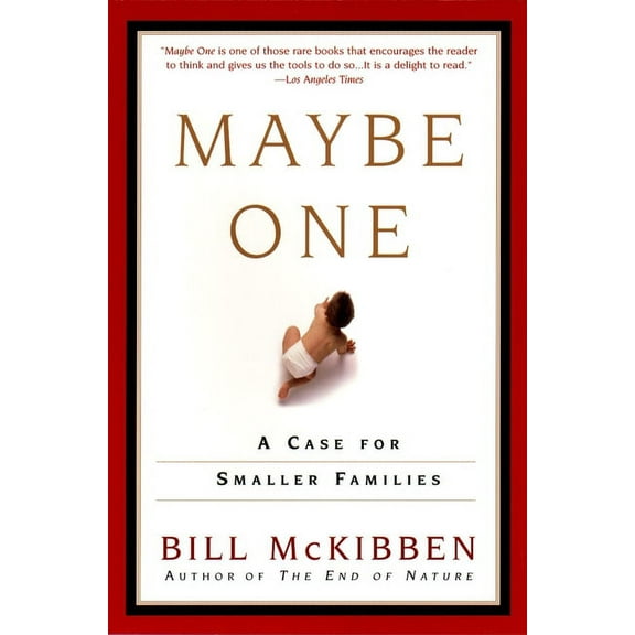 Maybe One: A Case for Smaller Families, (Paperback)