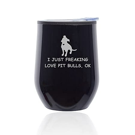 

Stemless Wine Tumbler Coffee Travel Mug Glass with Lid I Just Freaking Love Pit Bulls Funny (Black Midnight)