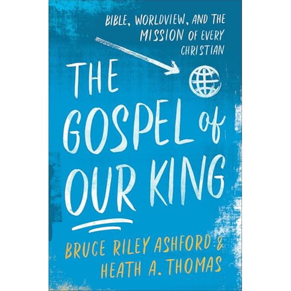 Pre-Owned The Gospel of Our King: Bible, Worldview, and the Mission of Every Christian (Paperback) 0801049032 9780801049033