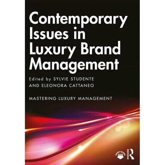 Mastering Luxury Management Contemporary Issues in Luxury Brand Management, (Paperback)