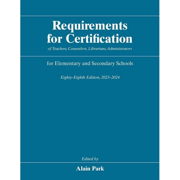 Requirements for Certification for Eleme Requirements for Certification of Teachers, Counselors, Librarians, Administrators for Elementary and Secondary Schools,, (Hardcover)