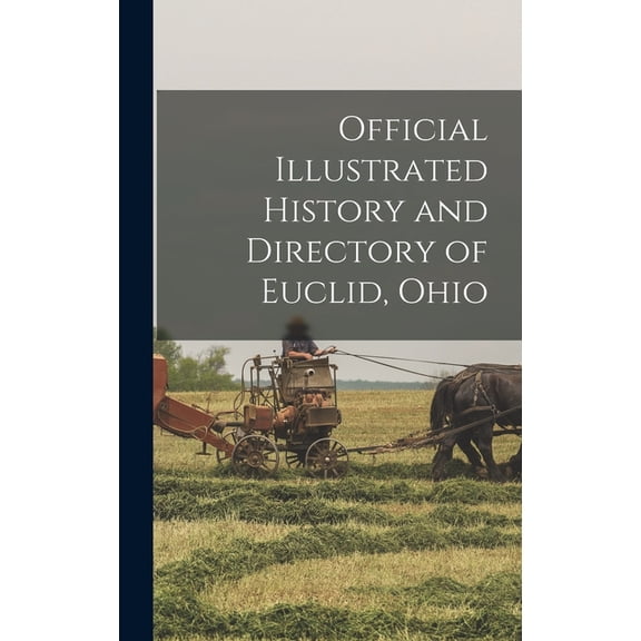 Official Illustrated History and Directory of Euclid, Ohio, (Hardcover)