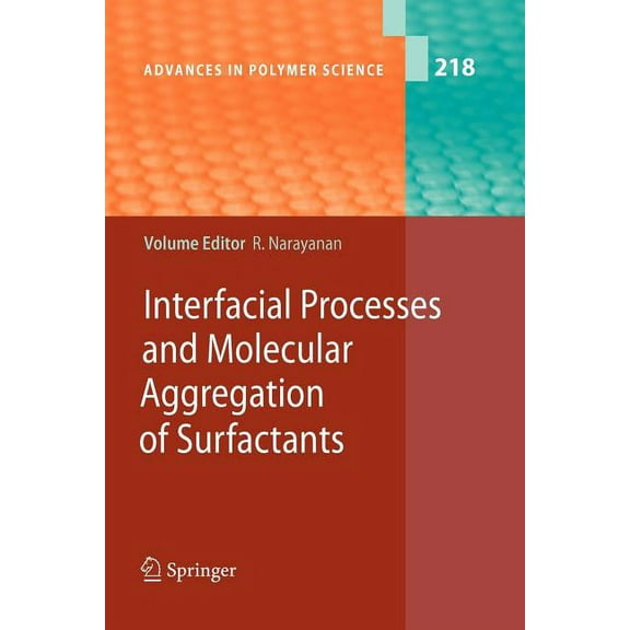 Advances in Polymer Science Interfacial Processes and Molecular Aggregation of Surfactants, Book 218, (Paperback)