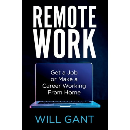 Remote Work: Get a Job or Make a Career Working from Home (Best Jobs Working From Home 2019)