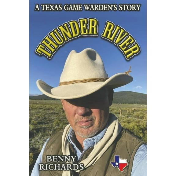 Thunder River: A Texas Game Warden's Story, (Paperback)