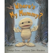 Where's My Mummy?: (A Halloween-Themed Bedtime Story Picture Book - For Toddlers, Preschoolers, and Kids Ages 2-5), (Hardcover)