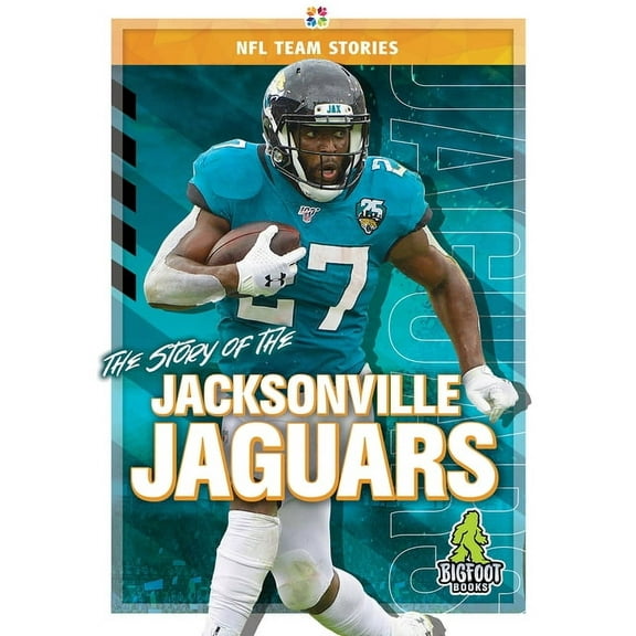 NFL Team Stories The Story of the Jacksonville Jaguars, (Hardcover)