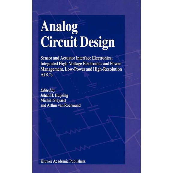 Analog Circuit Design: Sensor and Actuator Interface Electronics, Integrated High-Voltage Electronics and Power Manageme, (Hardcover)