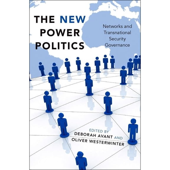 New Power Politics: Networks and Transnational Security Governance, (Paperback)
