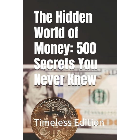 The Hidden World of Money: 500 Secrets You Never Knew, (Paperback)