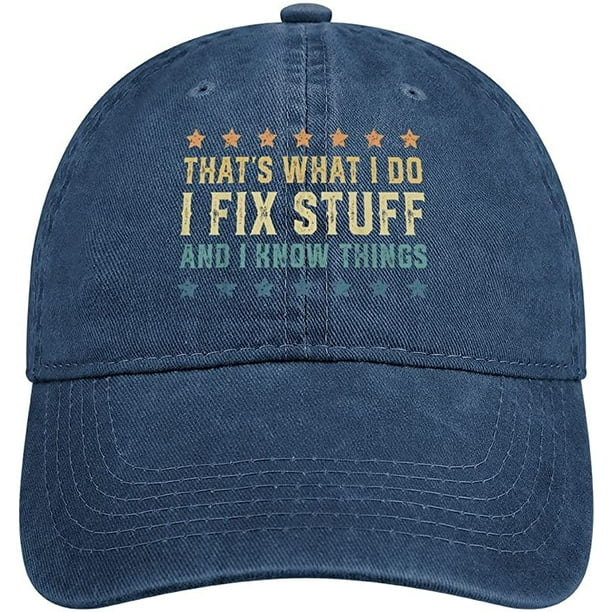 That's What I Do I Fix Stuff and I Know Things Hat Baseball Caps Hats