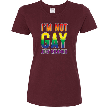 I'm Not Gay Just Kidding LGBT Pride Womens Graphic T-Shirt
