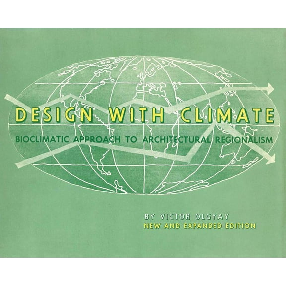 Design with Climate: Bioclimatic Approach to Architectural Regionalism - New and Expanded Edition, (Paperback)