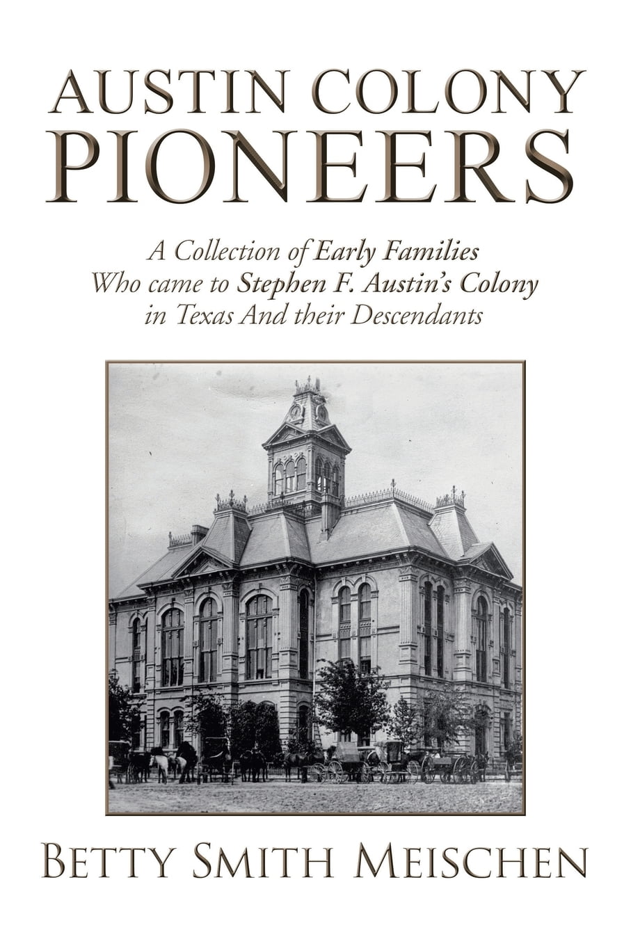 Austin Colony Pioneers A Collection of Early Families Who Came to