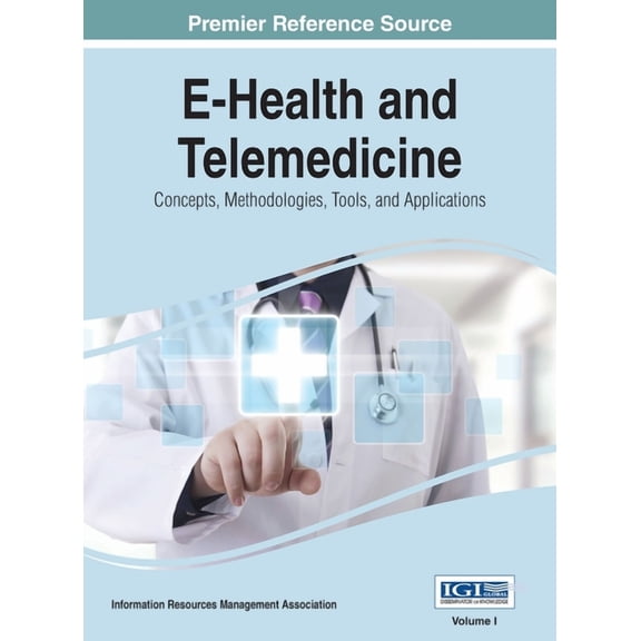 E-Health and Telemedicine: Concepts, Methodologies, Tools, and Applications, VOL 1, (Hardcover)