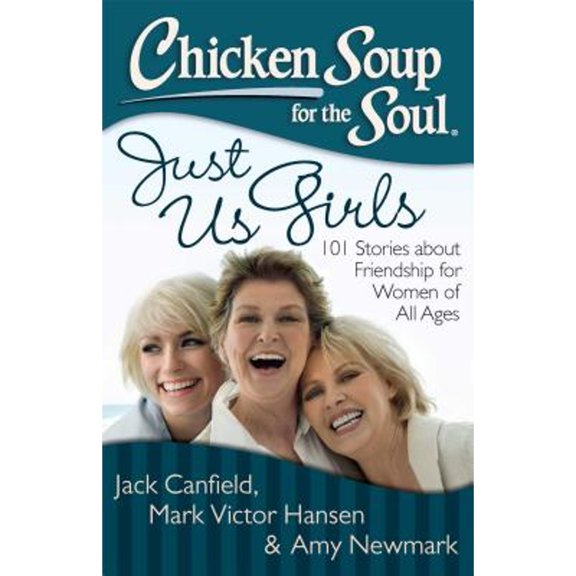 Pre-Owned Chicken Soup for the Soul: Just Us Girls: 101 Stories about Friendship for Women of All Ages (Paperback) 1611599288 9781611599282