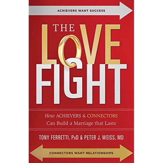 Pre-Owned The Love Fight: How Achievers & Connectors Can Build A Marriage That Lasts (AdventHealth Press) (Paperback) 0990419126 9780990419129