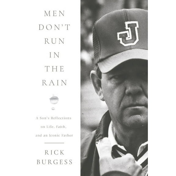 Men Don't Run in the Rain: A Son's Reflections on Life, Faith, and an Iconic Father, (Hardcover)