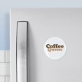 thumbnail image 3 of CafePress - Coffee Queen Magnet - 2.25" Round Magnet, Refrigerator Magnet, Button Magnet Style, 3 of 4