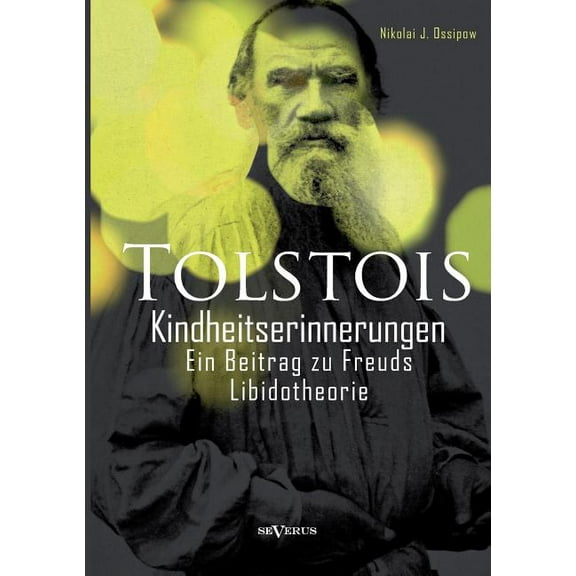 Tolstois Kindheitserinnerungen : Ein Beitrag zu Freuds Libidotheorie (Paperback)