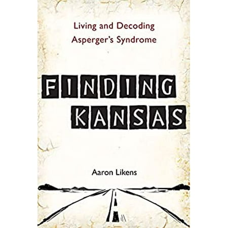 Finding Kansas: Living and Decoding Asperger's Syndrome [Paperback - Used]