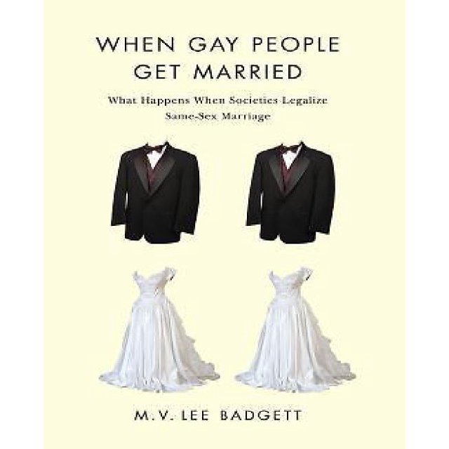 When Gay People Get Married: What Happens When Societies Legalize Same-Sex Marriage