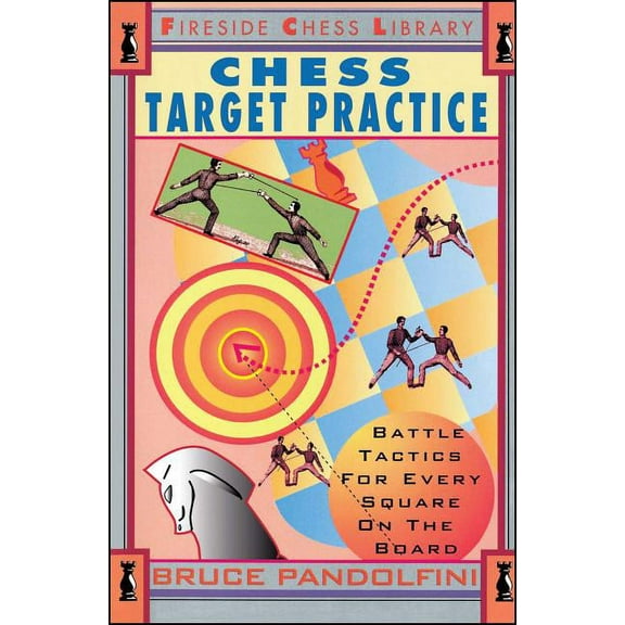 Fireside Chess Library Chess Target Practice: Battle Tactics for Every Square on the Board, (Paperback)