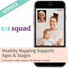 Healthy Napping Support: Ages & Stages - Powered by Tot Squad (30 Min Consult)