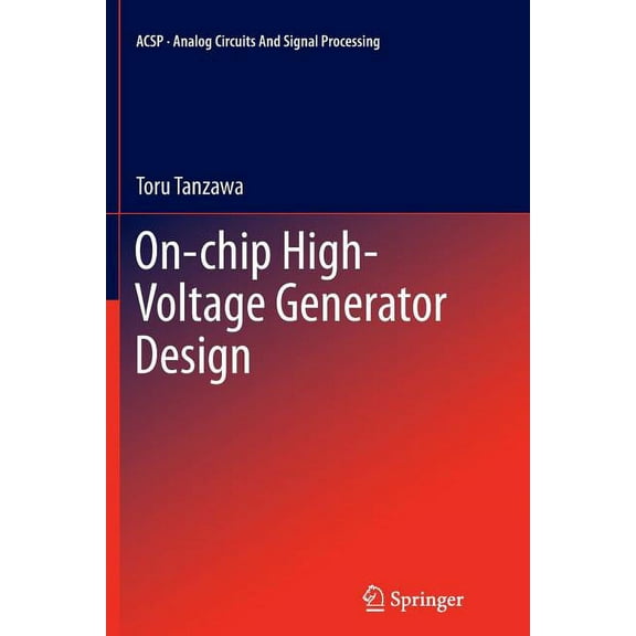 Analog Circuits and Signal Processing On-Chip High-Voltage Generator Design, (Paperback)
